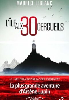 L'île aux 30 cercueils - Maurice Leblanc