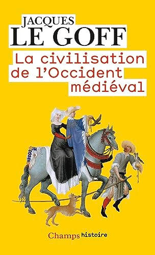 La civilisation de l'Occident médiéval - Jacques Le Goff