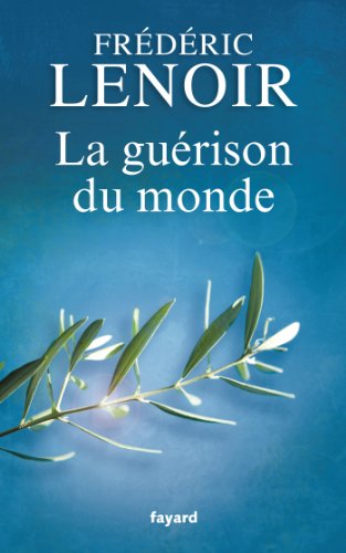 La guérison du monde - Frédéric Lenoir