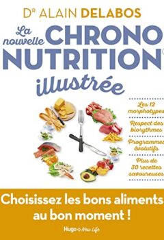 La nouvelle chrononutrition illustrée - Dr Alain Delabos, Laura Zuili