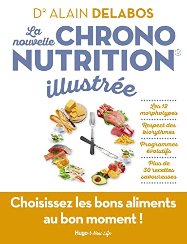 La nouvelle chrononutrition illustrée - Dr Alain Delabos, Laura Zuili