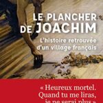 Le plancher de Joachim - L'histoire retrouvée d'un village français - Jacques-Olivier Boudon