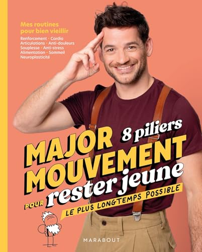 Major Mouvement 8 piliers pour rester jeune le plus longtemps possible - Mes routines pour bien vieillir - Major Mouvement