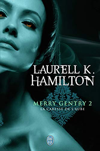 Merry Gentry Tome 2 - La Caresse De L'aube - Laurell K. Hamilton