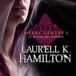 Merry Gentry Tome 1 - Le Baiser Des Ombres - Laurell K. HamiltonMerry Gentry Tome 1 - Le Baiser Des Ombres - Laurell K. Hamilton