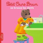 Petit Ours Brun se brosse les dents - Marie Aubinais