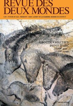 Revue des deux mondes : Grotte Chauvet - Pont d'Arc 33 000 ans 33 000 mots - Marc Ladreit De Lacharrière