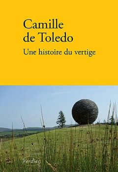 Une histoire du vertige - Camille De Toledo