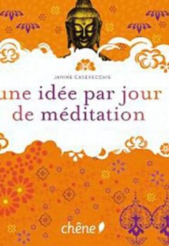 Une idée de méditation par jour - Janine Casevecchie