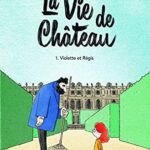 La vie de château - Tome 1 - Violette et Régis - Madeleine-Perdrillat, Clémence