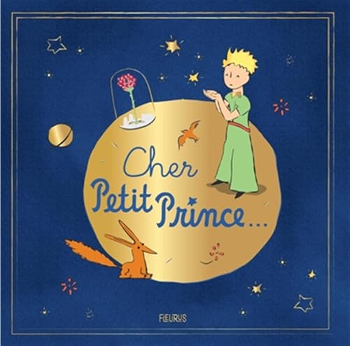 Cher Petit Prince - D'après Antoine de Saint-Exupéry