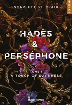 Hadès et Perséphone - Tome 01 - A touch of darkness - Scarlett ST. Clair