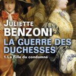 La Guerre Des Duchesses Tome 1 - La Fille Du Condamné - Juliette Benzoni