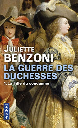 La Guerre Des Duchesses Tome 1 - La Fille Du Condamné - Juliette Benzoni