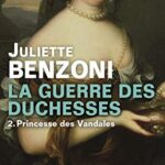 La Guerre des Duchesses Tome 2 - Princesse Des Vandales - Juliette Benzoni