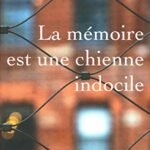 La Mémoire est une chienne indocile - Elliot Perlman