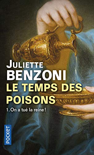 Le Temps Des Poisons Tome 1 - On A Tué La Reine ! - Juliette Benzoni