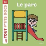 Mes tout petits docs : Le parc - Paule Battault