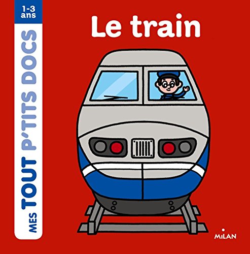 Mes tout petits docs : Le train - Paule Battault