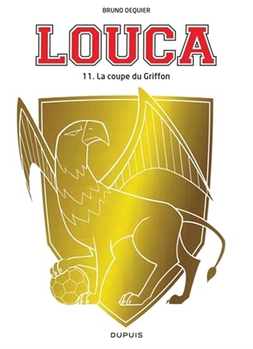 Louca - Tome 11 - La coupe du griffon - Bruno Dequier