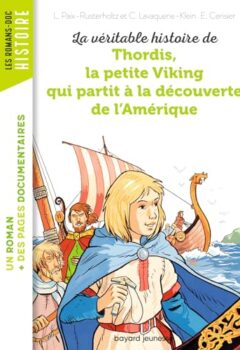 La véritable histoire de Thordis, la petite Viking qui partit à la découverte de l'Amérique - Laurence Paix-Rusterholtz, Christiane Lavaquerie Klein