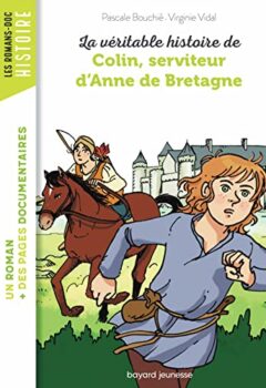 La véritable histoire de Colin, serviteur d'Anne de Bretagne - Pascale Bouchie