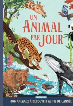 Un animal par jour - 365 Animaux À Découvrir Au Fil De L'Année - Smith Miranda