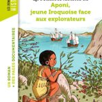 La véritable histoire d'Aponi, petite Iroquoise face aux explorateurs - Claire Laurens