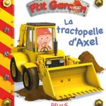 Petit garçon : Le tractopelle d'Axel - Emilie Beaumont, Nathalie Bélineau