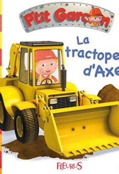 Petit garçon : Le tractopelle d'Axel - Emilie Beaumont, Nathalie Bélineau