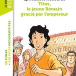 La véritable histoire de Titus, le jeune Romain grâcié par l'empereur - Pascale Bouchie