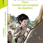 La véritable histoire de Tana, l'enfant qui sculptait les menhirs - Yann Bernabot