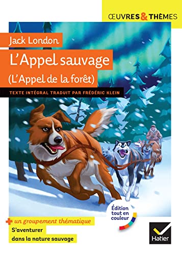 L'Appel de la forêt (L'Appel sauvage) Suivi d'un groupement thématique « S'aventurer dans la nature sauvage » - Jack London, Nathalie Anton