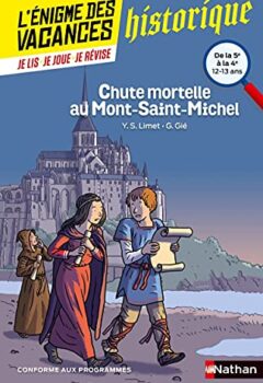 L'énigme des vacances - Chute mortelle au Mont-Saint-Michel - Un roman-jeu pour réviser les principales notions du programme - 12/13 ans - De la 5ème à la 4ème