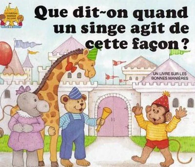 Le château magique du livre : Que dit-on quand un singe agit de cette façon ? Un livre sur les bonnes manières - Jack Belk Moncure