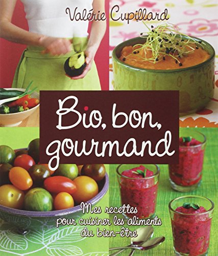 Bio bon gourmand - Valérie Cupillard, Emmanuel Cupillard