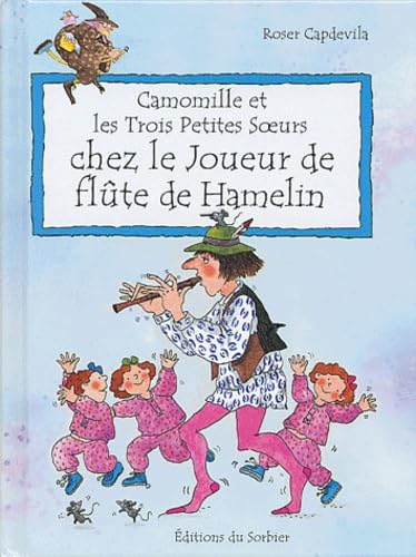 Camomille et les Trois Petites Soeurs - Chez le joueur de flûte de Hamelin - Roser Capdevila