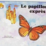 Le château magique du livre : Le papillon exprès : Un livre sur la métamorphose - Jane Belk Moncure