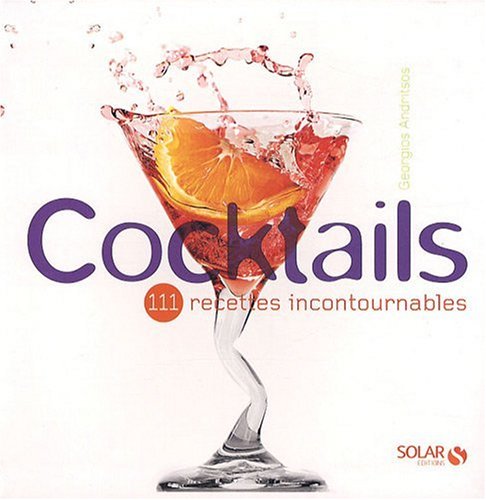 Cocktails : 111 recettes incontournables - Georgios Andritsos