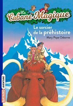 La Cabane Magique Tome 6 - Le Sorcier De La Préhistoire