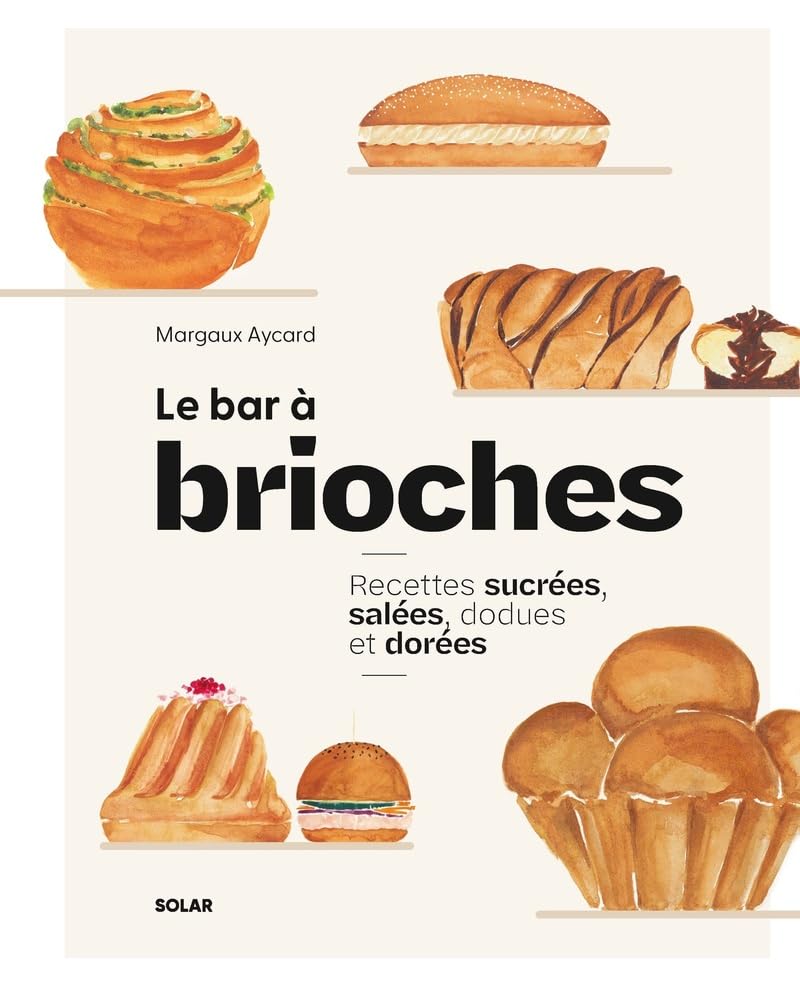 Le Bar à brioches - Recettes sucrées et salées à piocher - Margaux Aycard