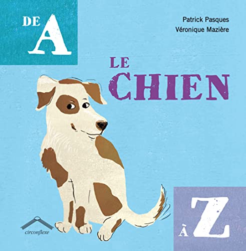 Le chien de a à z - Patrick Pasques