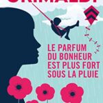 Le parfum du bonheur est plus fort sous la pluie - Virginie Grimaldi