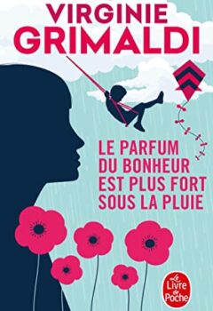 Le parfum du bonheur est plus fort sous la pluie - Virginie Grimaldi