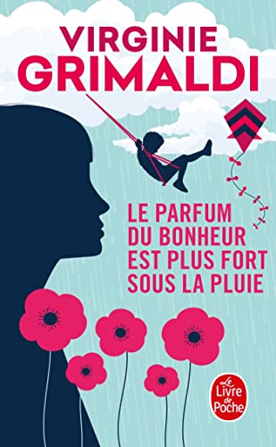 Le parfum du bonheur est plus fort sous la pluie - Virginie Grimaldi