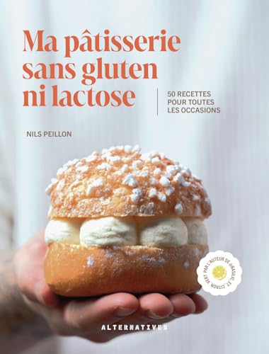 Ma pâtisserie sans gluten ni lactose - 50 Recettes Pour Toutes Les Occasions - Nils Peillon