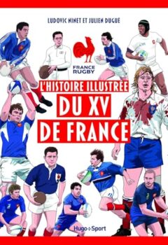 L'histoire illustrée du XV de France - Ludovic Ninet