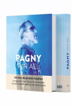 Pagny par Ael - Un livre de photos inédites, celui d'une fille pour son père - Ael Pagny