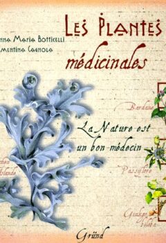 Plantes medicinales - La nature est un bon médecin - Anna Maria Botticelli, Clémentina Cagnola