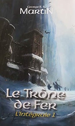 Le Trône de fer - L'intégrale 1 - Georges R.R. Martin